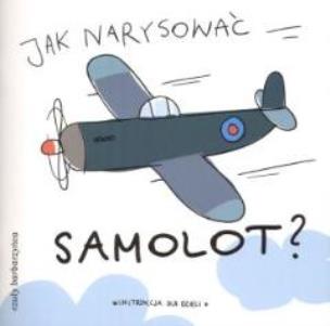 Okładka książki Jak narysować Samolot? Instrukcja dla dzieci