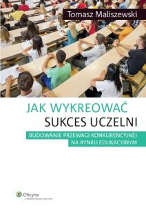 Okładka książki Jak wykreować sukces uczelni