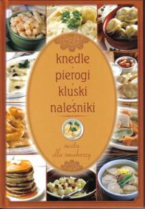 Okładka książki Knedle pierogi kluski naleśniki uczta dla smakoszy