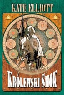 Okładka książki Królewski smok - Kate Elliott Zysk i S-ka
