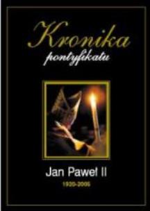 Okładka książki Kronika pontyfikatu. Jan Paweł II 1920 - 2005