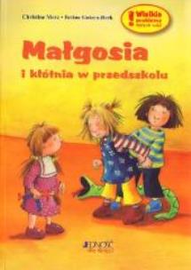 Okładka książki Małgosia i kłótnia w przedszkolu. JEDNOŚĆ