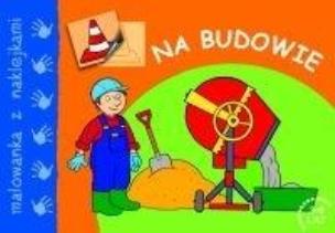 Okładka książki Malowanka z naklejkami - Na budowie