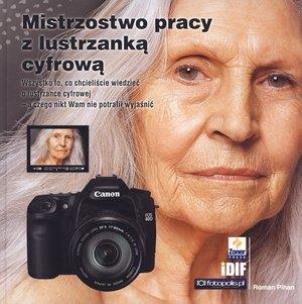 Okładka książki Mistrzostwo pracy z lustrzanką cyfrową