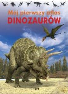 Okładka książki Mój pierwszy atlas dinozaurów