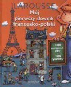 Okładka książki Mój pierwszy słownik francusko-polski Larousse