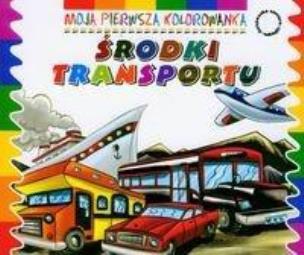 Okładka książki Moja pierwsza kolorowanka - Środki transportu