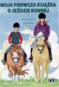 Okładka książki Moja Pierwsza Książka o Jeździe Konnej REA