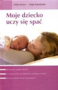 Okładka książki Moje dziecko uczy się spać