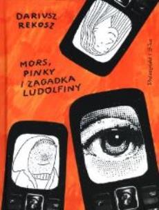 Okładka książki Mors, Pinky i zagadka Ludolfiny - Dariusz Rekosz