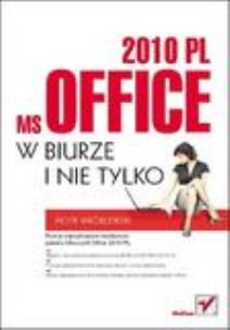 Okładka książki MS Office 2010 PL w biurze i nie tylko. HELION