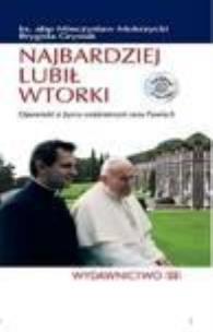 Okładka książki Najbardziej lubił wtorki. Opowieść o życiu JP2 NW