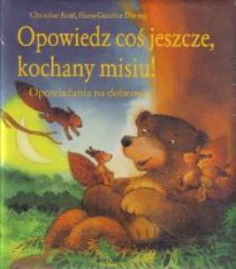 Okładka książki Opowiedz cos jeszcze, kochany misiu ! JEDNOŚĆ