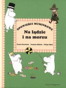 Okładka książki Opowieści Muminkowe - Na lądzie i na morzu