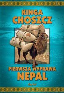 Okładka książki Pierwsza wyprawa Nepal - Kinga Choszcz