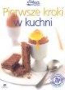 Okładka książki Pierwsze kroki w kuchni