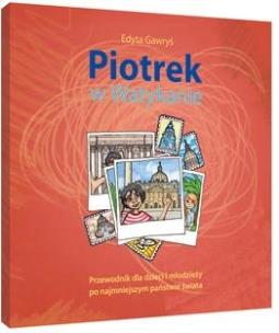 Okładka książki Piotrek w Watykanie. Przewodnik dla dzieci i młodzieży po najmniejszym państwie świata