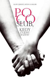 Okładka książki Po co ślub, kiedy żyjemy razem?