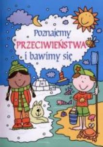 Okładka książki Poznajemy przeciwieństwa i bawimy się FK