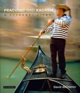 Okładka książki Pracując nad kadrem w cyfrowej ciemni