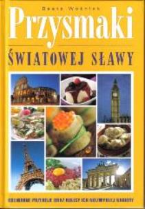 Okładka książki Przysmaki światowej sławy - Beata Woźniak