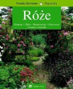 Okładka książki Róże - Jak wybrać i pielęgnować róże. HACHETTE