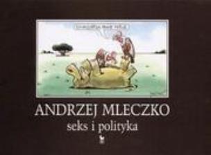 Okładka książki Seks i polityka - Andrzej Mleczko