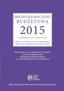 Okładka książki Sprawozdawczość budżetowa 2015 z uwzględnieniem zmian z kwietnia 2015 roku