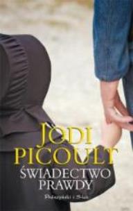 Okładka książki Świadectwo prawdy - Jodi Picoult wyd. 2010