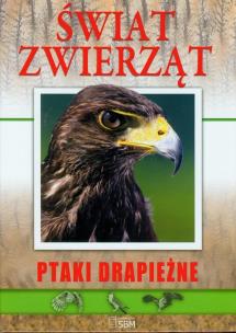 Okładka książki Świat zwierząt. Ptaki drapieżne  wyd. III  SBM