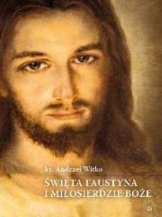 Święta Faustyna i Miłosierdzie Boże SALWATOR. Autor: Andrzej Witko (ks.). Multiszop.pl Okładka książki Święta Faustyna i Miłosierdzie Boże SALWATOR