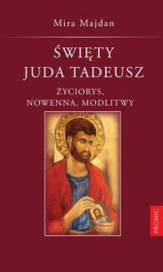 Okładka książki Święty Juda Tadeusz. Życiorys, nowenna, modlitwy