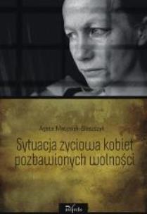 Okładka książki Sytuacja życiowa kobiet pozbawionych wolności