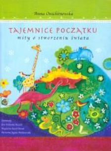 Okładka książki Tajemnice Początku. Mity o stworzeniu świata