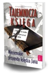 Okładka książki Tajemnicza księga. Nieziemskie przygody ks. Jana