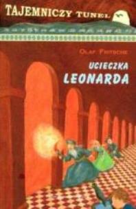 Okładka książki Tajemniczy tunel Tom 1. Ucieczka Leonarda