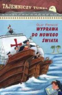 Okładka książki Tajemniczy tunel Tom 3. Wyprawa do nowego świata