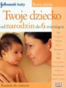 Okładka książki Twoje Dziecko.Od urodzenia do 6 miesiąca REA