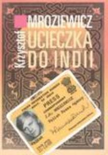 Okładka książki Ucieczka do Indii - Krzysztof Mroziewicz