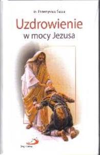 Okładka książki Uzdrowienie w mocy Jezusa