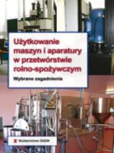 Okładka książki Użytkowanie maszyn i aparatury w ... SGGW