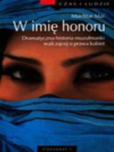 Okładka książki W imię honoru. Dramatyczna historia muzułmanki...