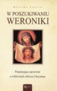 Okładka książki W poszukiwaniu Weroniki. Pasjonująca opowieść o...