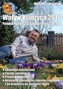 Okładka książki Wpływ Księżyca 2011. Poradnik ogrodniczy