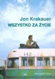 Okładka książki Wszystko za życie - Jon Krakauer