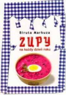 Okładka książki Zupy na każdy dzień roku - Biruta Markuza