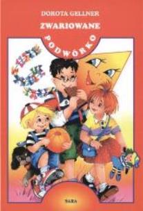 Okładka książki Zwariowane podwórko TW - Dorota Gellner SARA