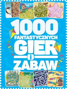 Okładka książki 1000 fantastycznych gier i zabaw