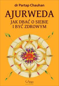 Ajurweda. Jak dbać o siebie i być zdrowym. Autor: Partap Chauhan. Multiszop.pl Okładka książki Ajurweda. Jak dbać o siebie i być zdrowym