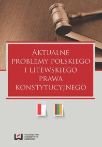 Okładka książki Aktualne problemy polskiego i litewskiego prawa konstytucyjnego